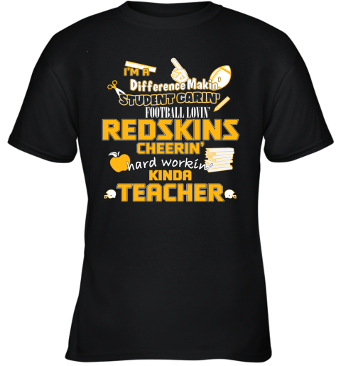 Washington Redskins NFL I'm A Difference Making Student Caring Football Loving Kinda Teacher Youth T-Shirt