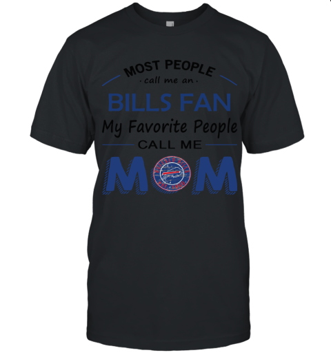 Most People Call Me Buffalo Bills Fan Football Mom Shirts Unisex Jersey Tee