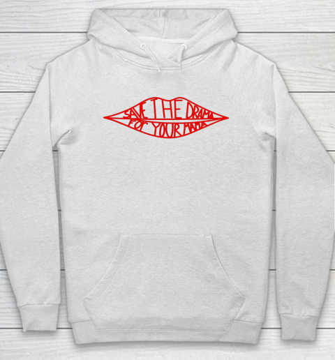 Save The Drama For Your Mama Lips Funny Hoodie