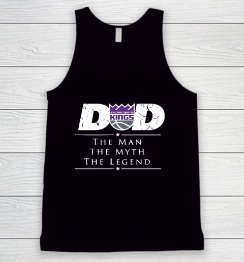 Sacramento Kings NBA Basketball Dad The Man The Myth The Legend Tank Top