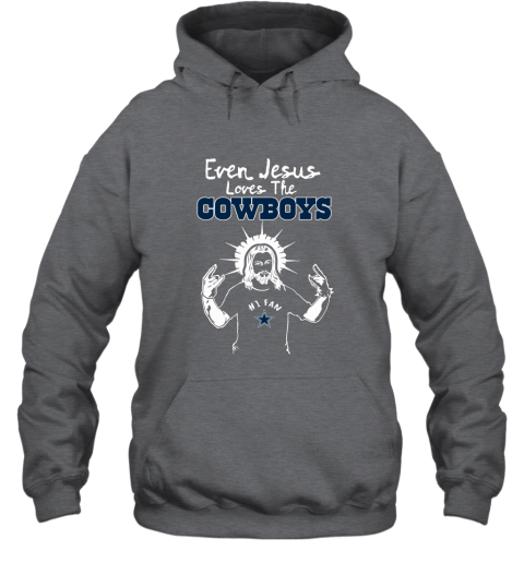 Even Jesus Loves The Cowboys #1 Fan Dallas Cowboys Hoodie