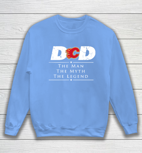 Calgary Flames NHL Ice Hockey Dad The Man The Myth The Legend Sweatshirt 8