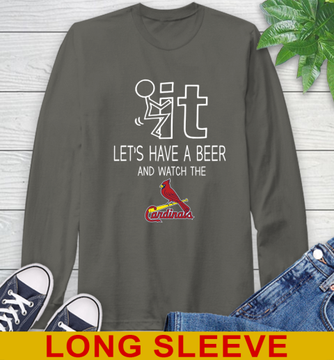 St.Louis Cardinals Baseball MLB Let's Have A Beer And Watch Your Team Sports Long Sleeve T-Shirt 10