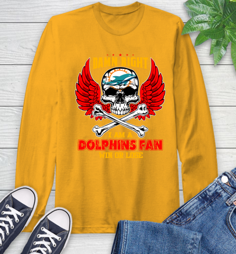 NFL Damn Right I Am A Miami Dolphins Win Or Lose Skull Football Sports Long Sleeve T-Shirt 2