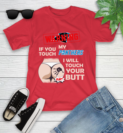 Carolina Panthers NFL Football Warning If You Touch My Team I Will Touch My Butt Youth T-Shirt 14 Carolina Panthers NFL Football Warning If You Touch My Team I Will Touch My Butt Youth T-Shirt - Image 14