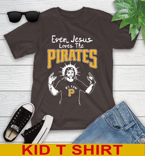 Pittsburgh Pirates MLB Baseball Even Jesus Loves The Pirates Shirt Youth T-Shirt 6
