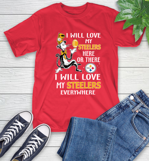 NFL Football Pittsburgh Steelers I Will Love My Steelers Everywhere Dr Seuss Shirt T-Shirt 12