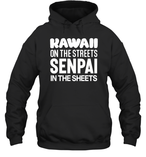 Kawaii On The Streets Senpai In The Sheets Hoodie