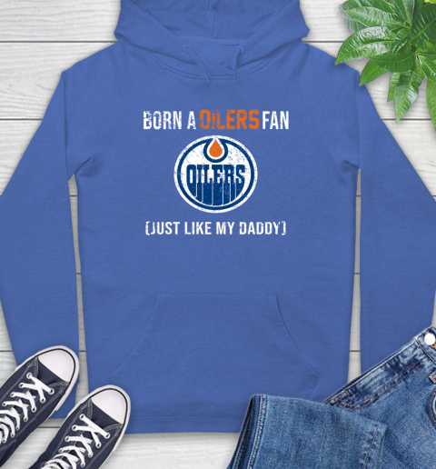 NHL Edmonton Oilers Hockey Loyal Fan Just Like My Daddy Shirt Hoodie 10