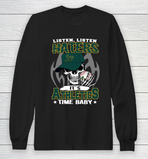 Listen Haters It is ATHLETICS Time Baby MLB Long Sleeve T-Shirt