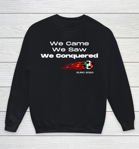 We Came, We Saw, We Conquered  Euro 2020 Italy Champion Youth Sweatshirt