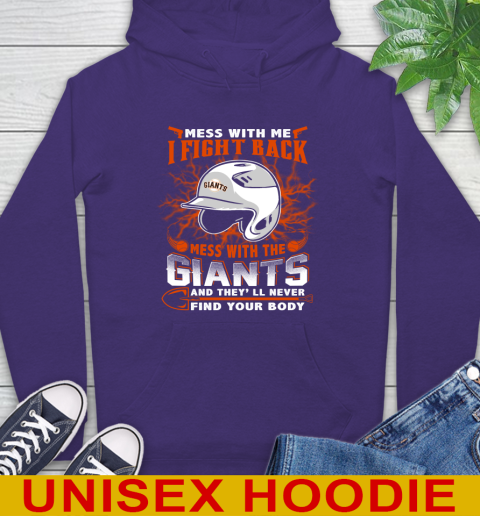 MLB Baseball San Francisco Giants Mess With Me I Fight Back Mess With My Team And They'll Never Find Your Body Shirt Hoodie 5