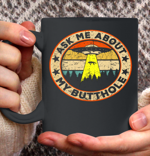 Ask Me About My Butthole Funny UFO Alien Abduction Vintage Ceramic Mug 11oz