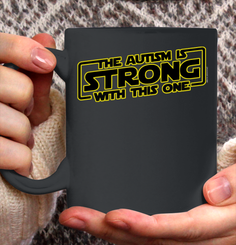 The Autism Is Strong With This One Autism Awareness Ceramic Mug 11oz