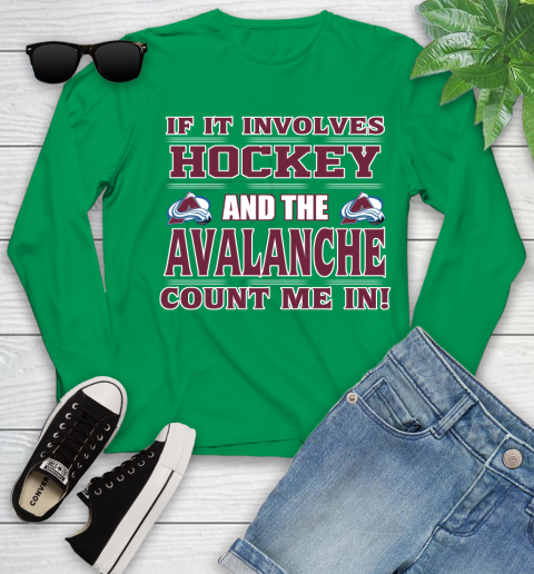 NHL If It Involves Hockey And The Colorado Avalanche Count Me In Sports Youth Long Sleeve 6