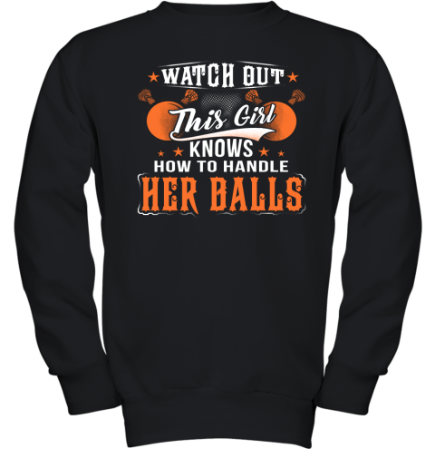 LACROSSE Watch Out This Girl Knows How To Handle Her Balls Youth Sweatshirt