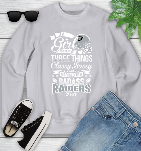 Oakland Raiders NFL Football A Girl Should Be Three Things Classy Sassy And A Be Badass Fan Youth Sweatshirt 3