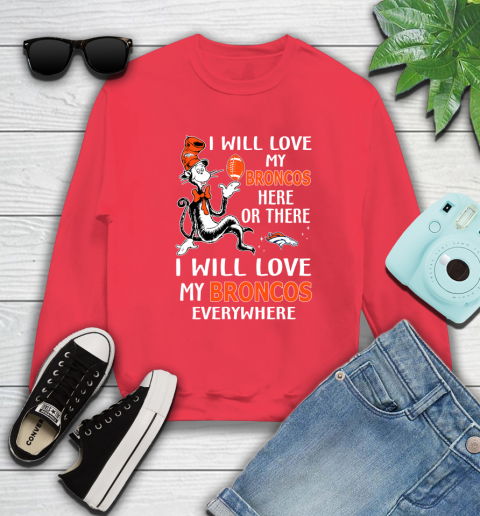 NFL Football Denver Broncos I Will Love My Broncos Everywhere Dr Seuss Shirt Sweatshirt 11