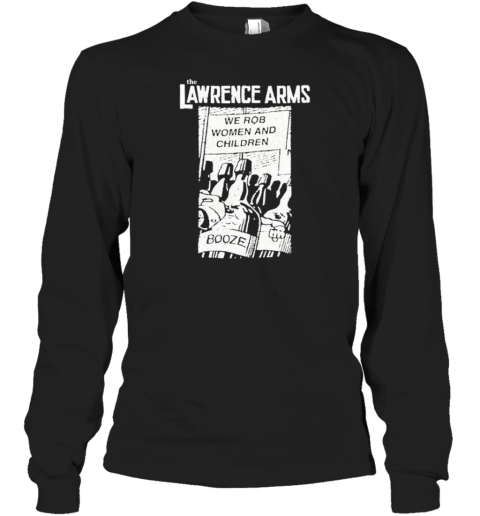 The Lawrence Arms We Rob Women And Children Booze Long Sleeve T-Shirt