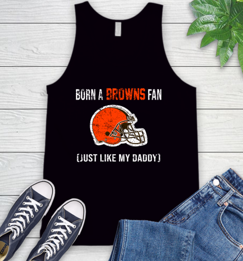 NFL Cleveland Browns Football Loyal Fan Just Like My Daddy Shirt Tank Top