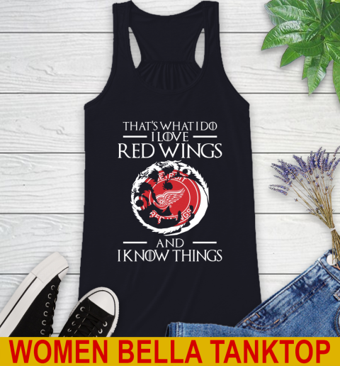 Detroit Red Wings NHL Hockey That's What I Do I Love My Team And I Know Things Game Of Thrones 44