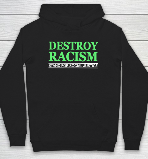 Destroy Racism Stand For Social Justice Hoodie
