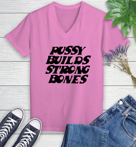 Pussy builds strong bones shirt 68