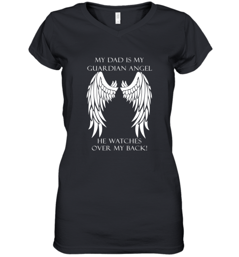 My Dad Is My Guardian Angel He Watches Over My Back Women's V-Neck T-Shirt
