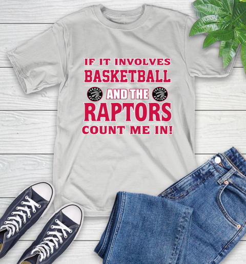 NBA If It Involves Basketball And Toronto Raptors Count Me In Sports T-Shirt