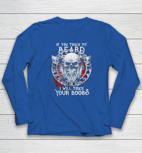 If You Touch My Beard I Will Touch Your Boobs Long Sleeve T-Shirt 5