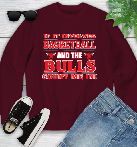 NBA If It Involves Basketball And Chicago Bulls Count Me In Sports Youth Sweatshirt 5