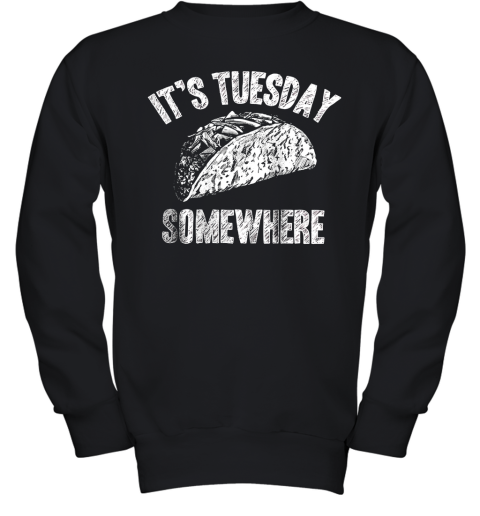 Its Tuesday Somewhere Taco Youth Sweatshirt