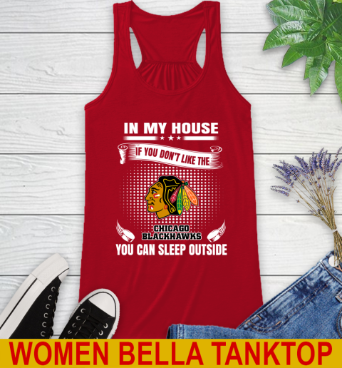Chicago Blackhawks NHL Hockey In My House If You Don't Like The Blackhawks You Can Sleep Outside Shirt Racerback Tank - Image 5