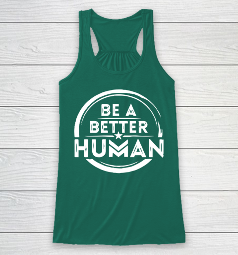 Be A Better Human Shirt Racerback Tank 5