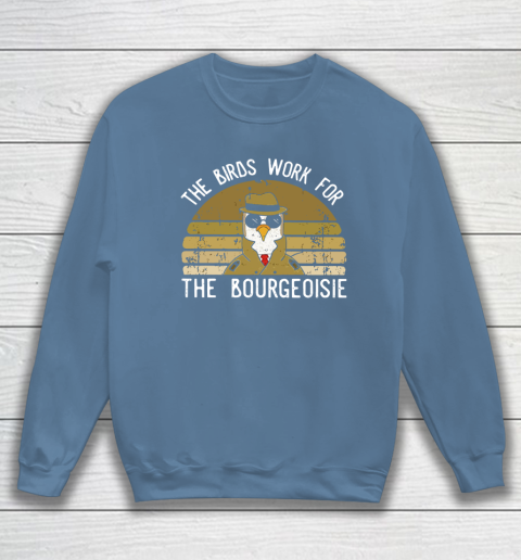 The birds work for the bourgeoisie hoodie store