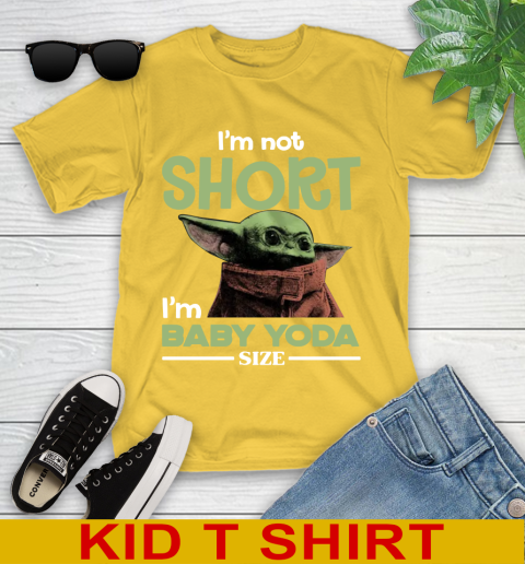 I'm Not Short I'm Baby Yoda Size Funny Star Wars Shirts 105