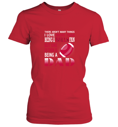 1ryd i love more than being a bills fan being a dad football ladies t shirt 20 front red