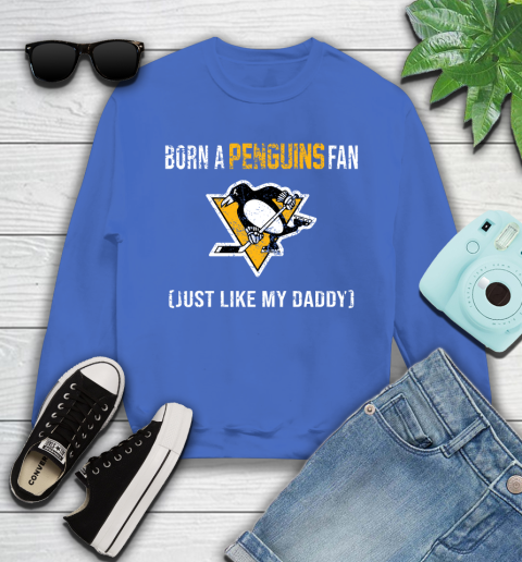 NHL Pittsburgh Penguins Hockey Loyal Fan Just Like My Daddy Shirt Youth Sweatshirt 5