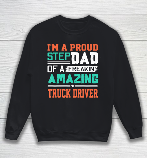 Father gift shirt Mens Proud Stepdad Of A Freakin Awesome Truck Driver Stepfather T Shirt Sweatshirt