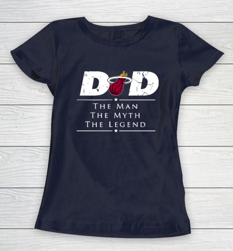 Miami Heat NBA Basketball Dad The Man The Myth The Legend Women's T-Shirt 2