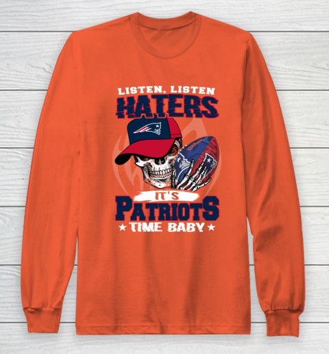 Listen Haters It is PATRIOTS Time Baby NFL Long Sleeve T-Shirt 3