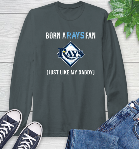 MLB Baseball Tampa Bay Rays Loyal Fan Just Like My Daddy Shirt Long Sleeve T-Shirt 7