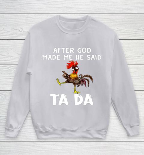 Funny Cute Chicken After God Made Me He Said Tada Youth Sweatshirt 3