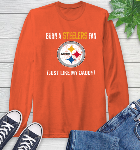 NFL Pittsburgh Steelers Football Loyal Fan Just Like My Daddy Shirt Long Sleeve T-Shirt 4