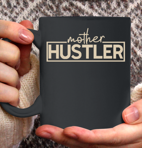 Mother Hustler Essential Mother's Day Gift Ceramic Mug 11oz