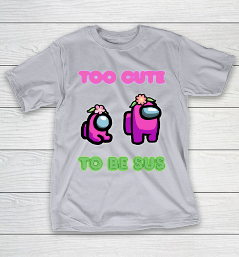 Among Us Shirts Too cute to be sus T-Shirt 4
