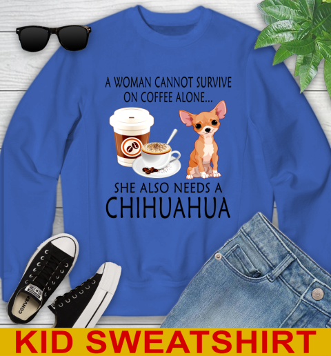 Women cannot survive on coffee alone she also need a cHIHUAHUA tshirt 100