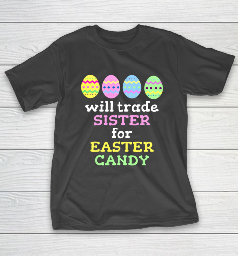 Will Trade Sister For Easter Candy T Shirt Christmas T-Shirt