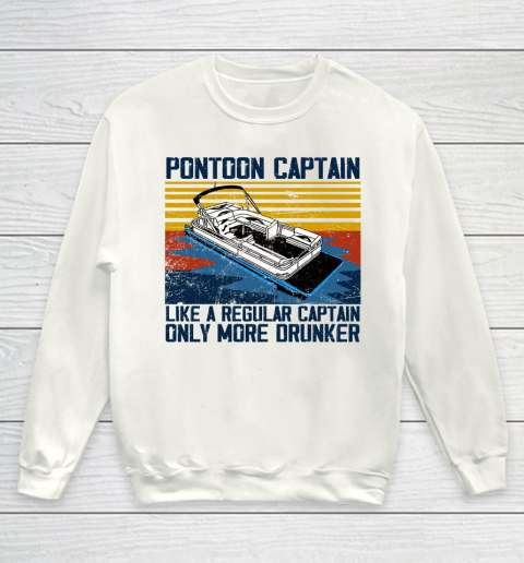 Pontoon Captain Like A Regular Captain Only More Drunker Youth Sweatshirt