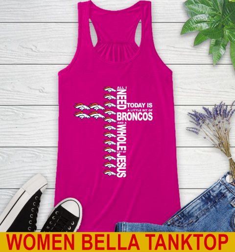 NFL All I Need Today Is A Little Bit Of Denver Broncos Cross Shirt Racerback Tank 6